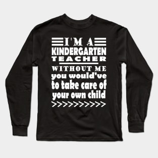 Kindergarten teacher kindergarten kids profession saying Long Sleeve T-Shirt